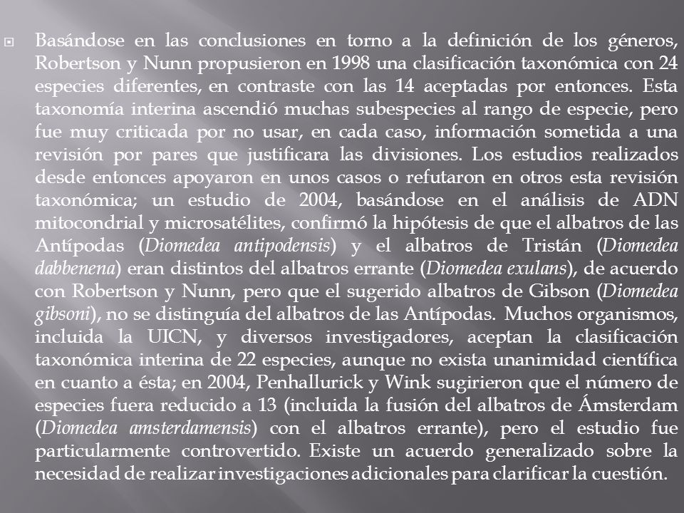Basándose en las conclusiones en torno a la definición de los géneros, Robertson y Nunn propusieron en 1998 una clasificación taxonómica con 24 especies diferentes, en contraste con las 14 aceptadas por entonces.