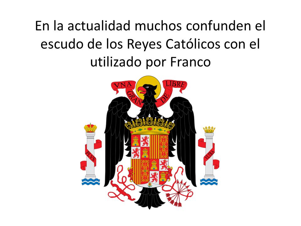 En la actualidad muchos confunden el escudo de los Reyes Católicos con el utilizado por Franco