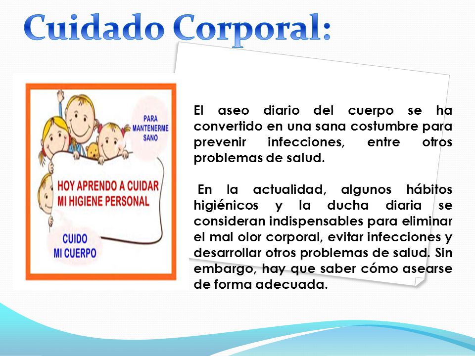 Cuidado Corporal: El aseo diario del cuerpo se ha convertido en una sana costumbre para prevenir infecciones, entre otros problemas de salud.
