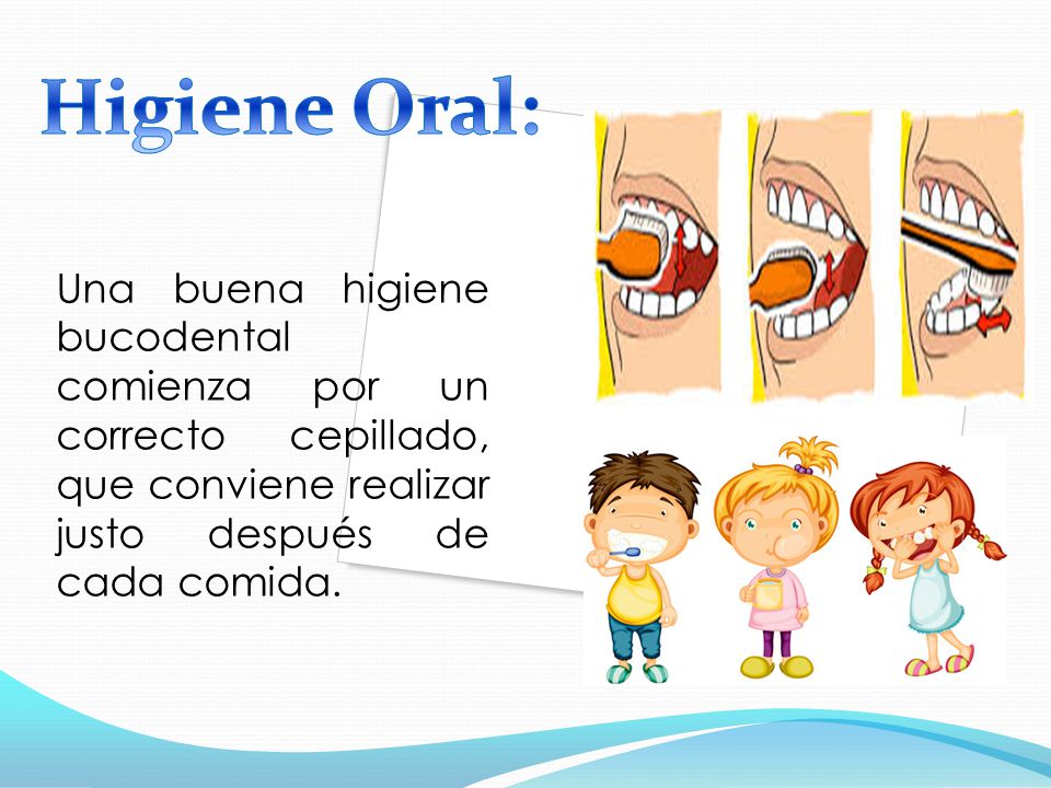 Higiene Oral: Una buena higiene bucodental comienza por un correcto cepillado, que conviene realizar justo después de cada comida.