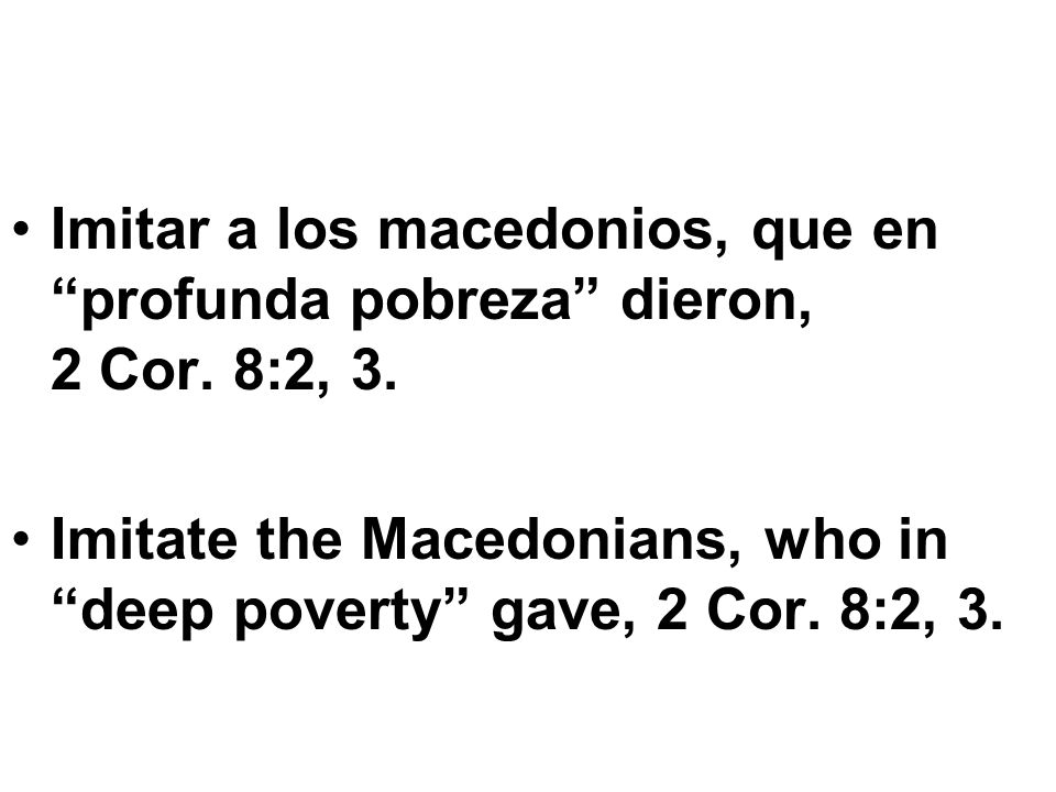 Imitar a los macedonios, que en profunda pobreza dieron, 2 Cor
