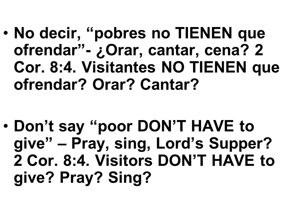 No decir, pobres no TIENEN que ofrendar - ¿Orar, cantar, cena. 2 Cor