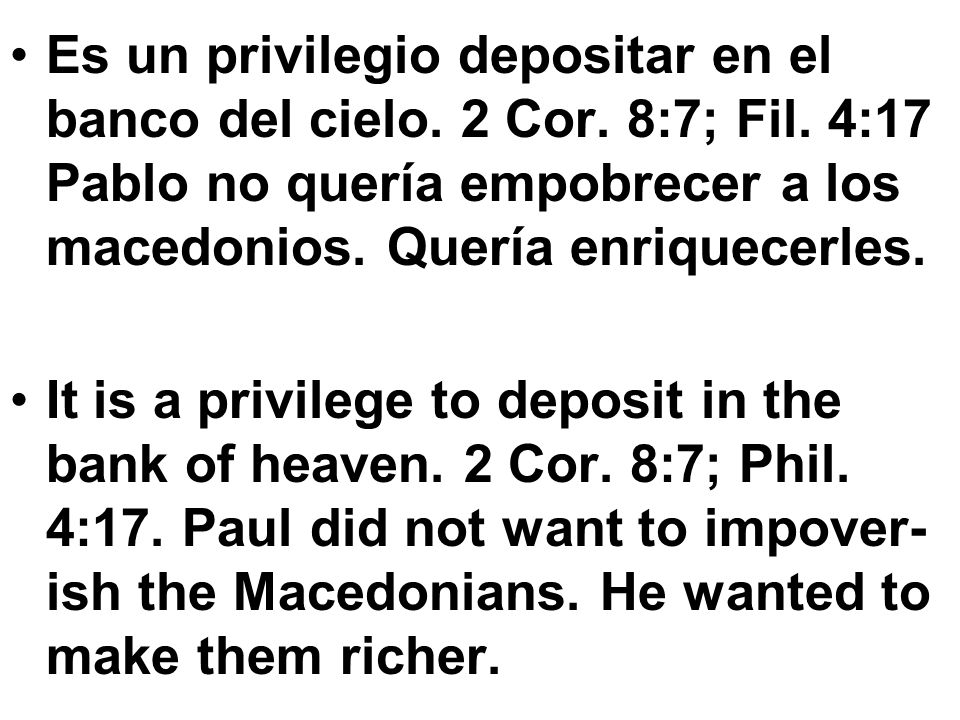 Es un privilegio depositar en el banco del cielo. 2 Cor. 8:7; Fil