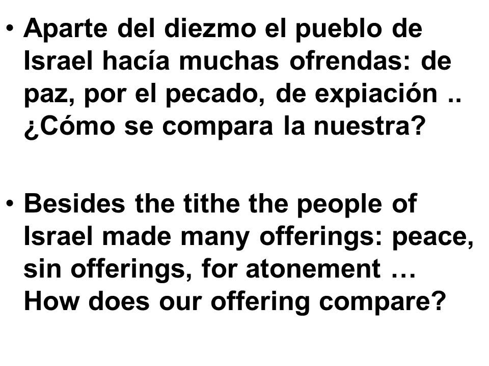 Aparte del diezmo el pueblo de Israel hacía muchas ofrendas: de paz, por el pecado, de expiación .. ¿Cómo se compara la nuestra