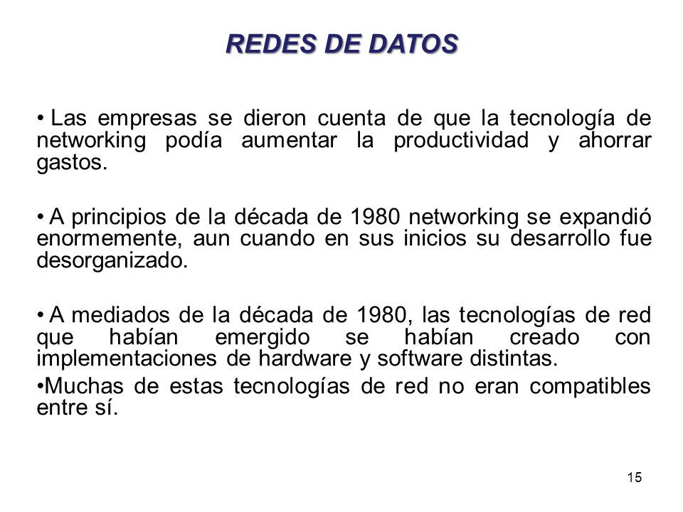 REDES DE DATOS Las empresas se dieron cuenta de que la tecnología de networking podía aumentar la productividad y ahorrar gastos.