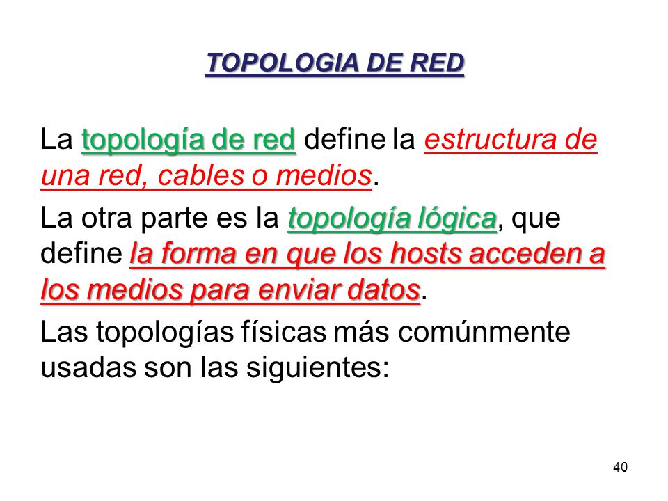 La topología de red define la estructura de una red, cables o medios.
