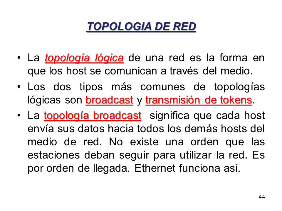 TOPOLOGIA DE RED La topología lógica de una red es la forma en que los host se comunican a través del medio.