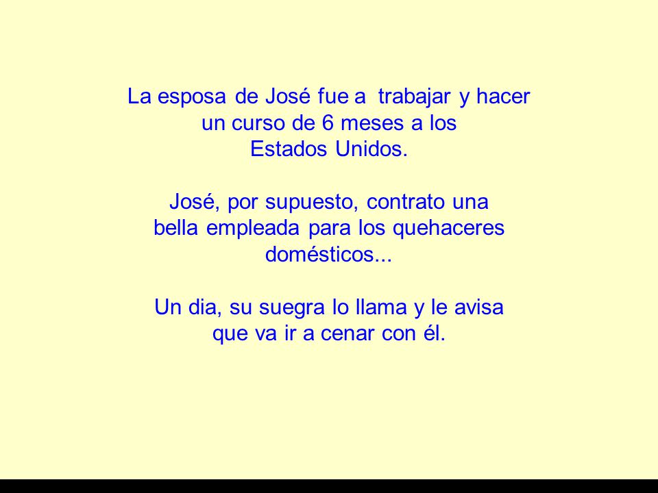 La esposa de José fue a trabajar y hacer un curso de 6 meses a los Estados Unidos.