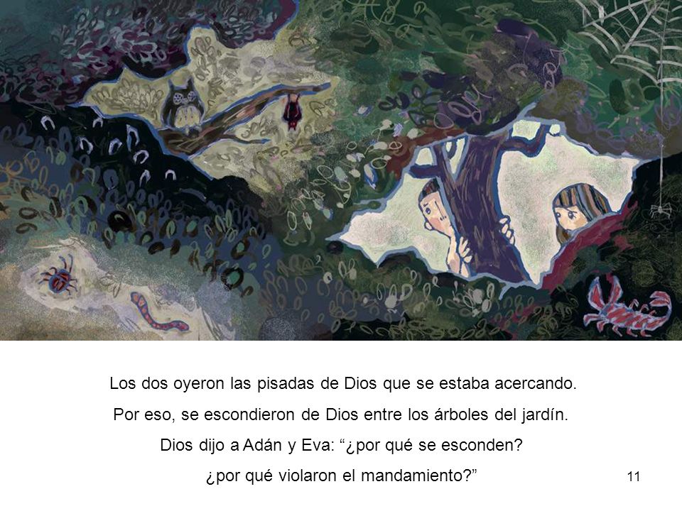 Los dos oyeron las pisadas de Dios que se estaba acercando.