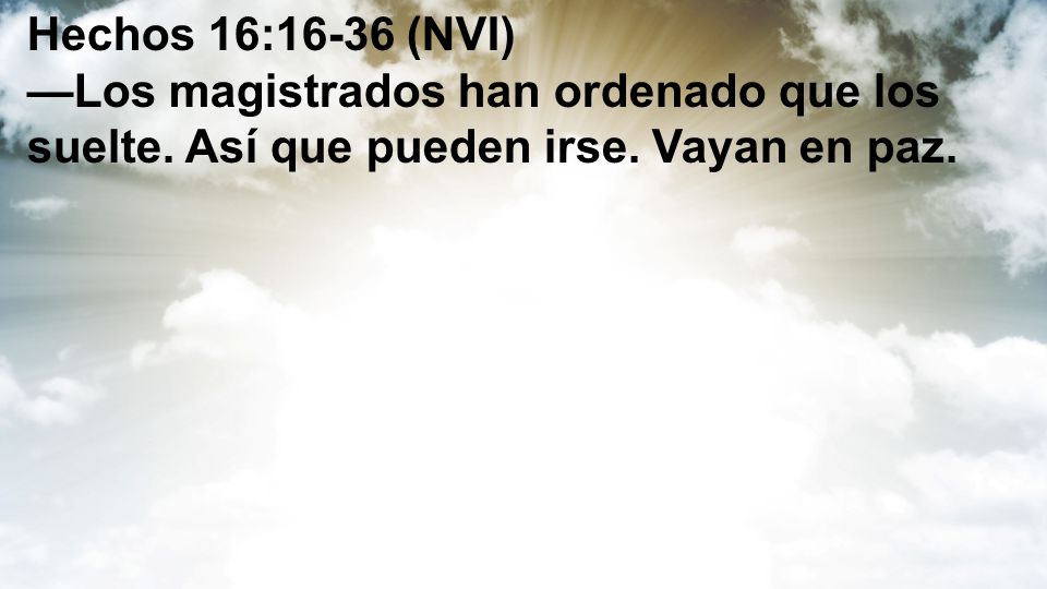 Hechos 16:16-36 (NVI) —Los magistrados han ordenado que los suelte