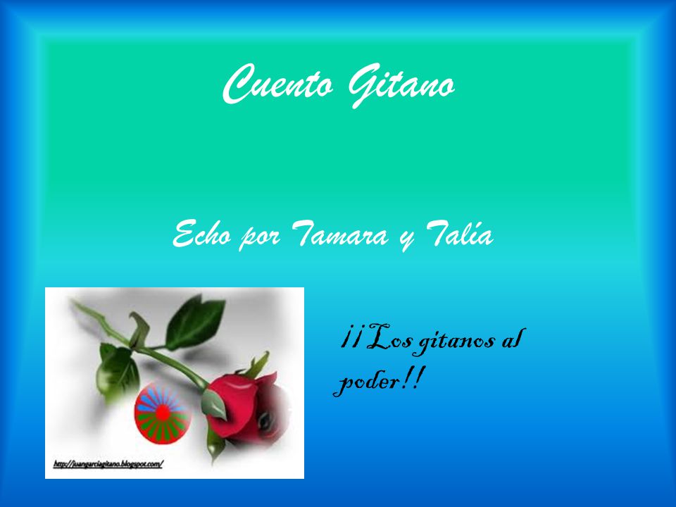 Cuento Gitano Echo por Tamara y Talía ¡¡ Los gitanos al poder!!