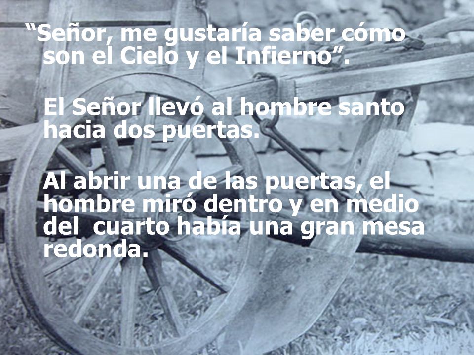 Señor, me gustaría saber cómo son el Cielo y el Infierno .