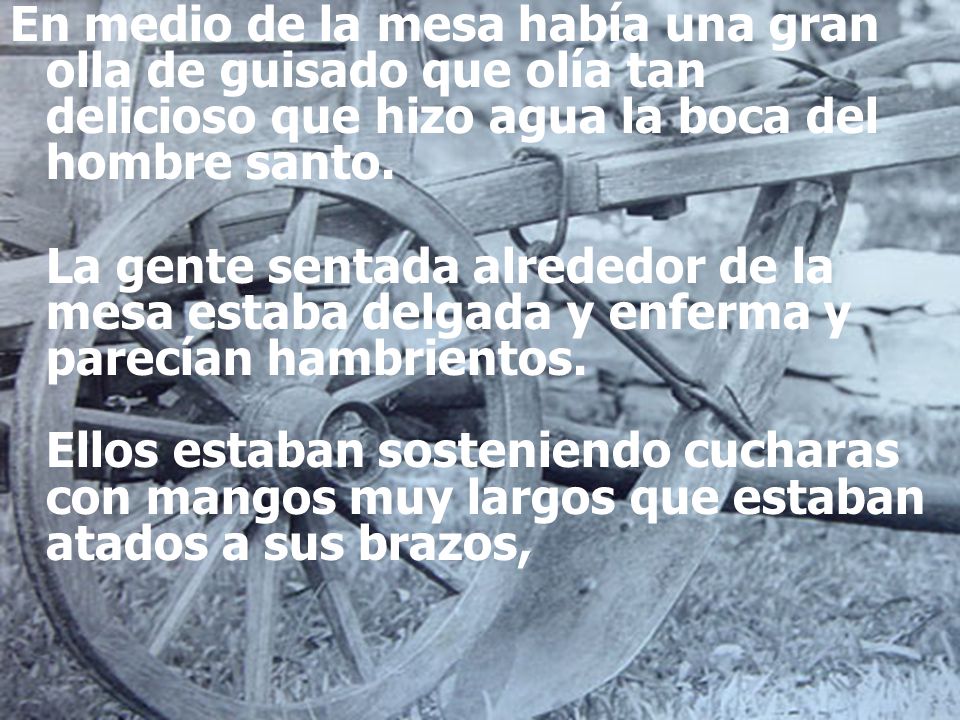 En medio de la mesa había una gran olla de guisado que olía tan delicioso que hizo agua la boca del hombre santo.