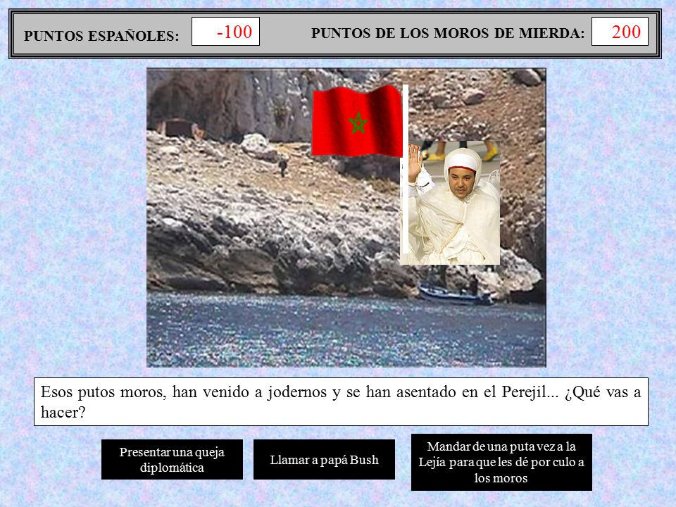 -100 PUNTOS ESPAÑOLES: PUNTOS DE LOS MOROS DE MIERDA: 200.