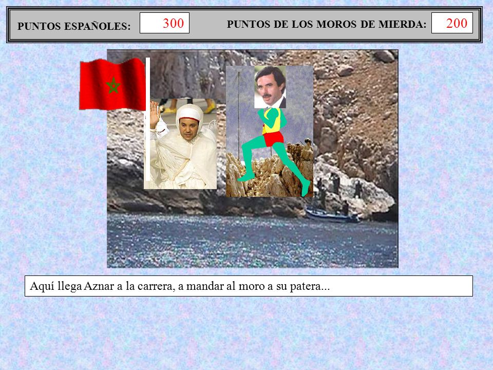 Aquí llega Aznar a la carrera, a mandar al moro a su patera...