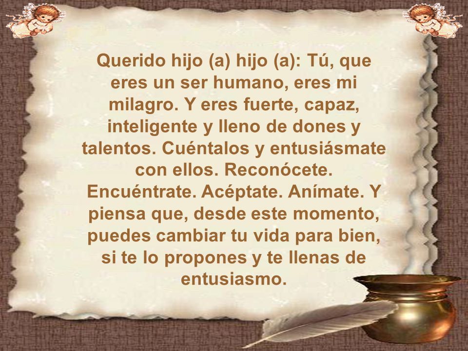 Querido hijo (a) hijo (a): Tú, que eres un ser humano, eres mi milagro
