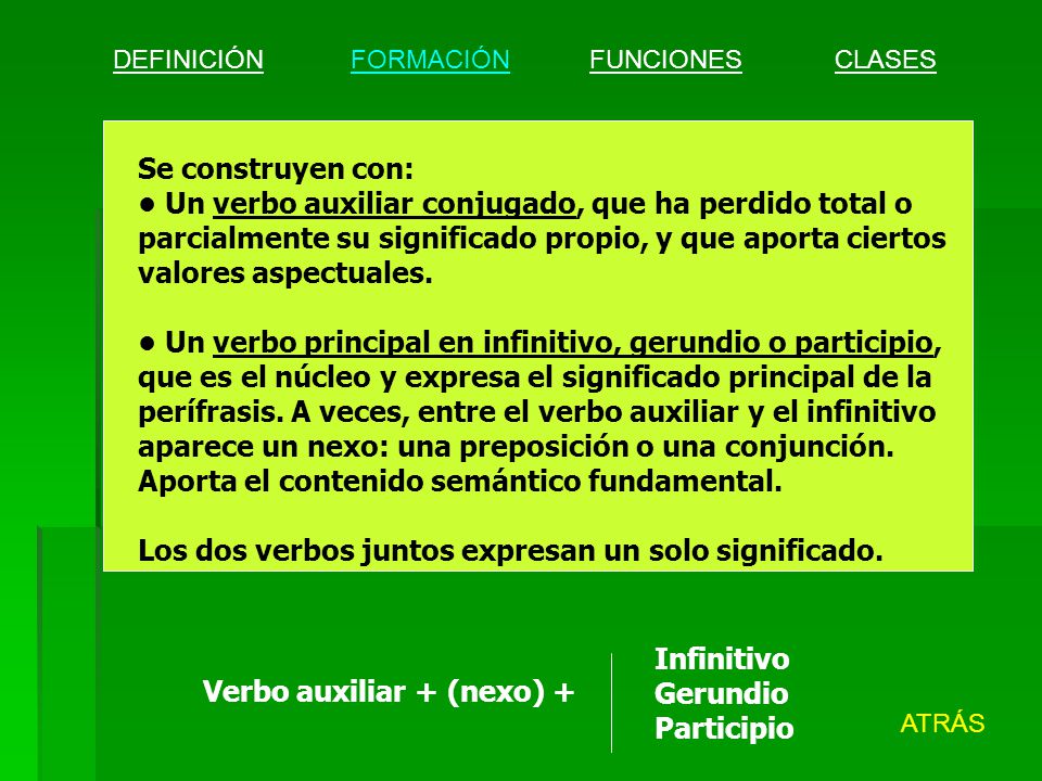 • Un verbo auxiliar conjugado, que ha perdido total o