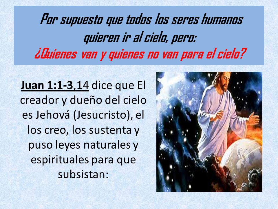 Por supuesto que todos los seres humanos quieren ir al cielo, pero: ¿Quienes van y quienes no van para el cielo