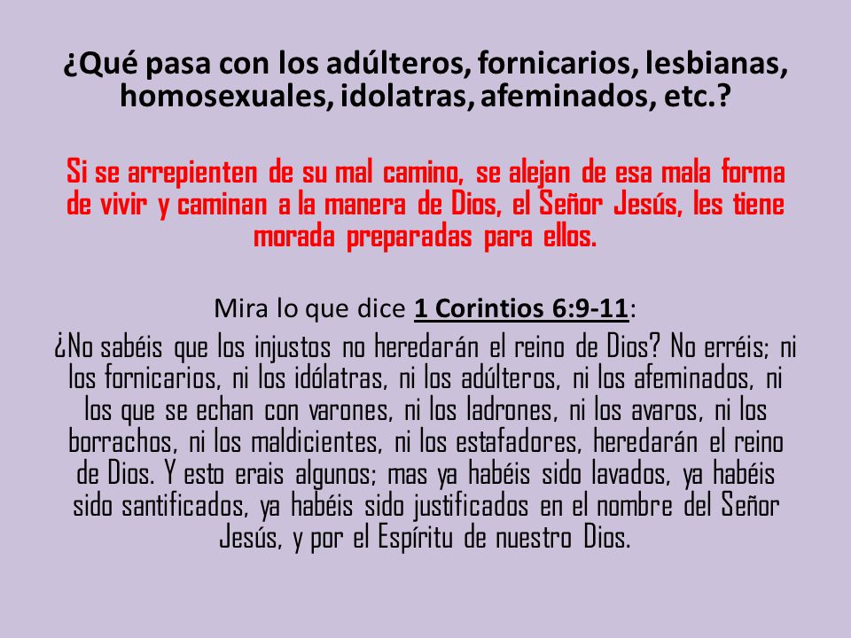 Mira lo que dice 1 Corintios 6:9-11: