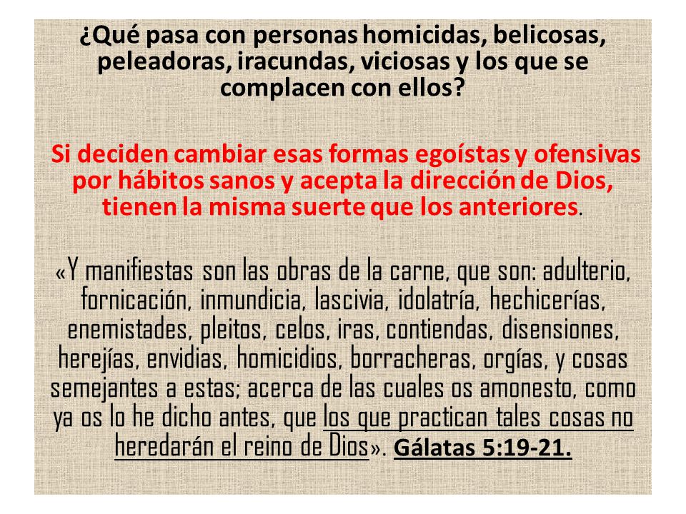 ¿Qué pasa con personas homicidas, belicosas, peleadoras, iracundas, viciosas y los que se complacen con ellos