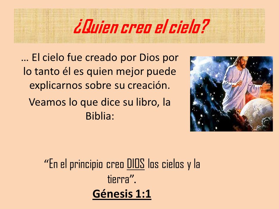 En el principio creo DIOS los cielos y la tierra .