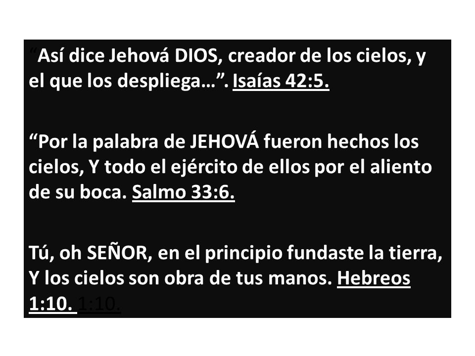Así dice Jehová DIOS, creador de los cielos, y el que los despliega…