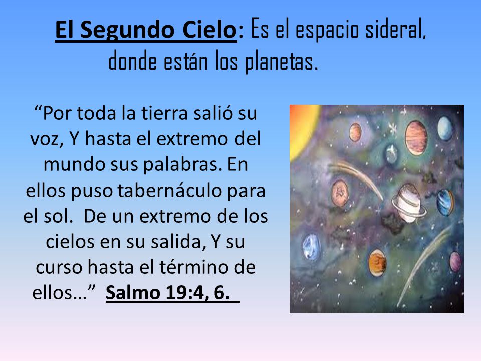 El Segundo Cielo: Es el espacio sideral, donde están los planetas.