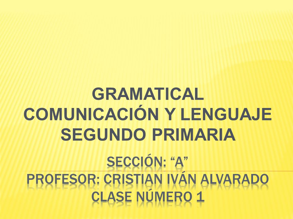 Sección: a profesor: Cristian Iván Alvarado clase número 1