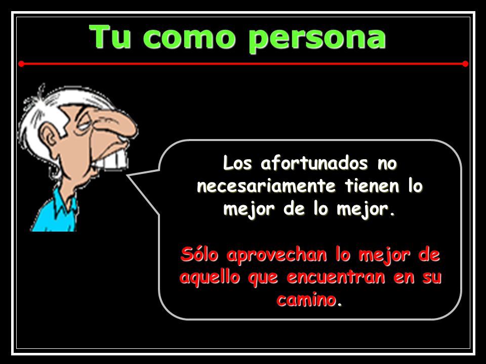 Los afortunados no necesariamente tienen lo mejor de lo mejor.