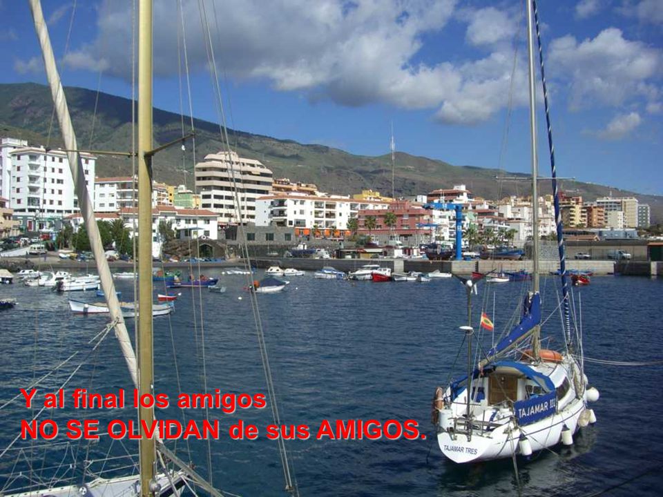 Y al final los amigos NO SE OLVIDAN de sus AMIGOS.