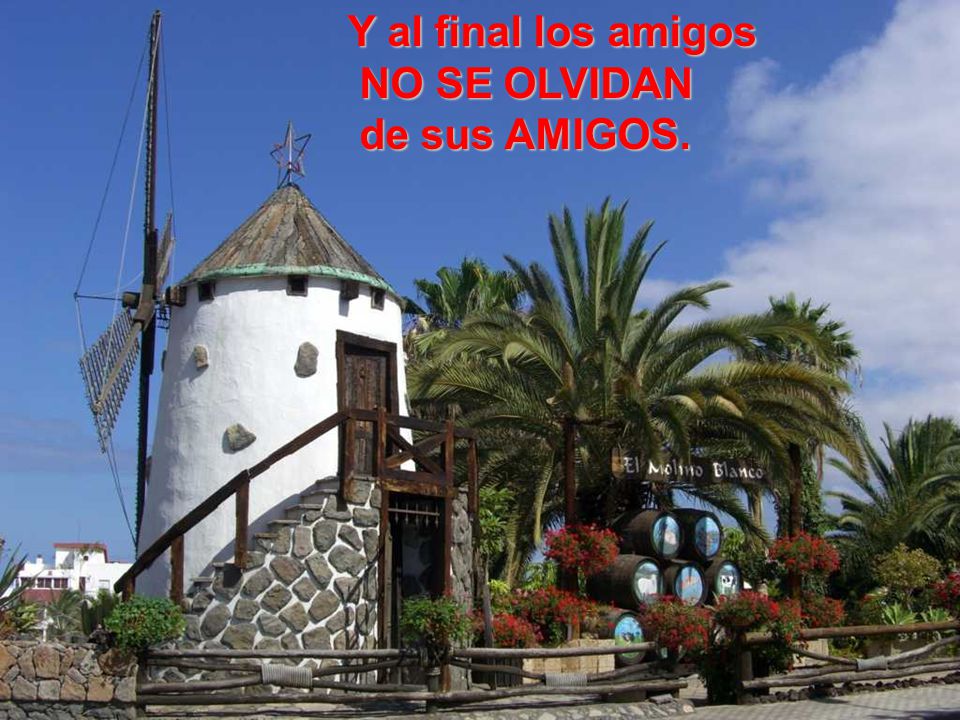 Y al final los amigos NO SE OLVIDAN de sus AMIGOS.