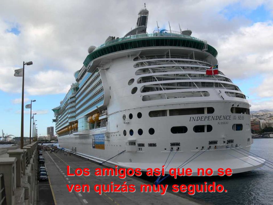 Los amigos así que no se ven quizás muy seguido.