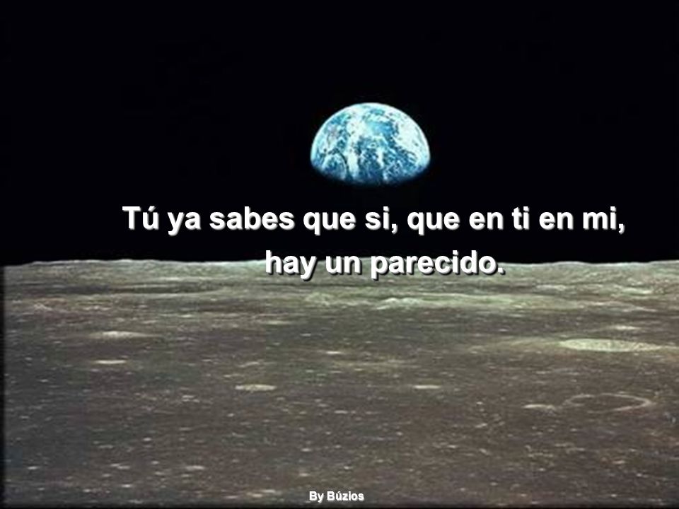 Tú ya sabes que si, que en ti en mi, hay un parecido.