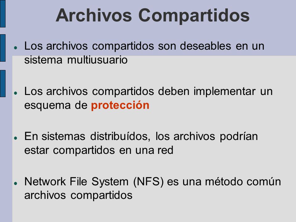 Archivos Compartidos Los archivos compartidos son deseables en un sistema multiusuario.