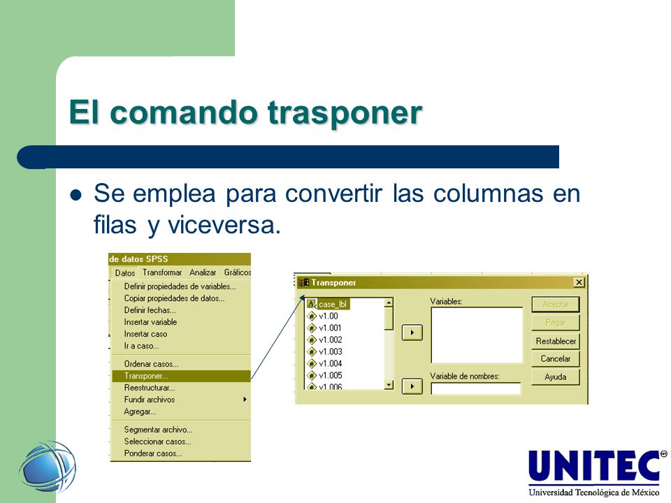 El comando trasponer Se emplea para convertir las columnas en filas y viceversa.