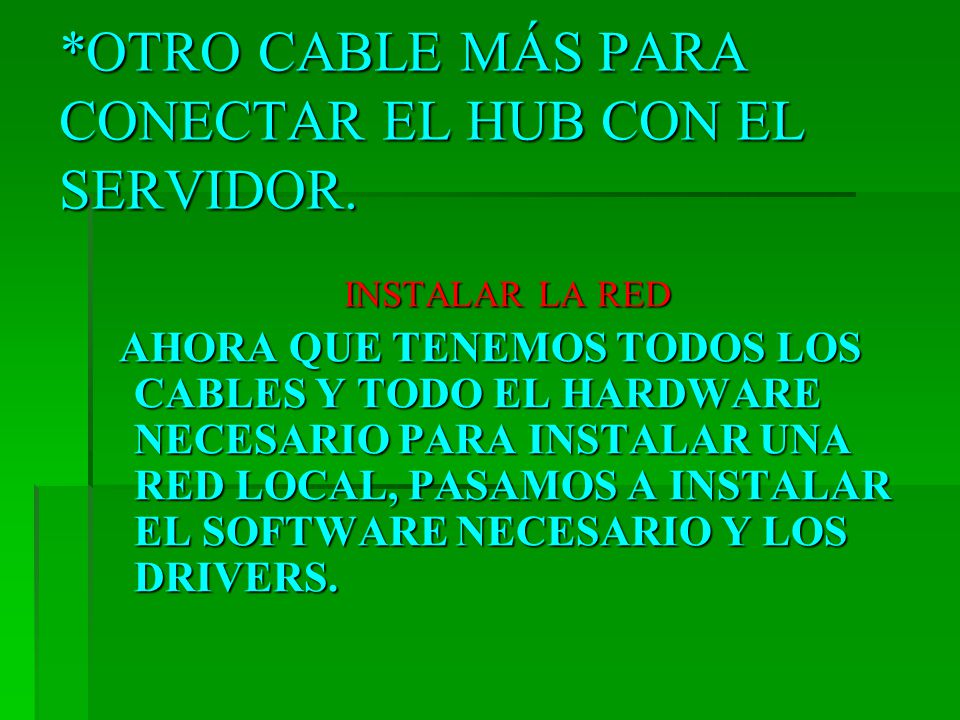 *OTRO CABLE MÁS PARA CONECTAR EL HUB CON EL SERVIDOR.