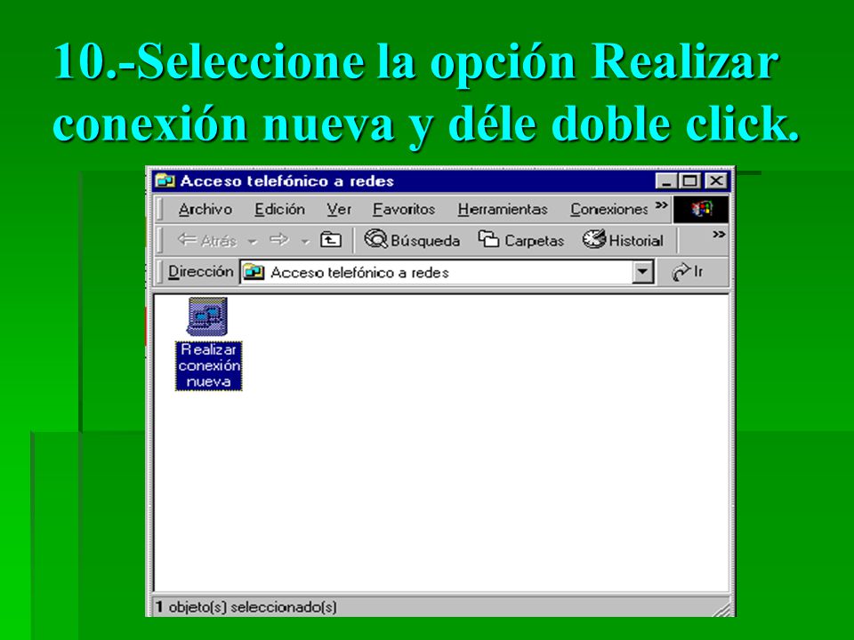 10.-Seleccione la opción Realizar conexión nueva y déle doble click.