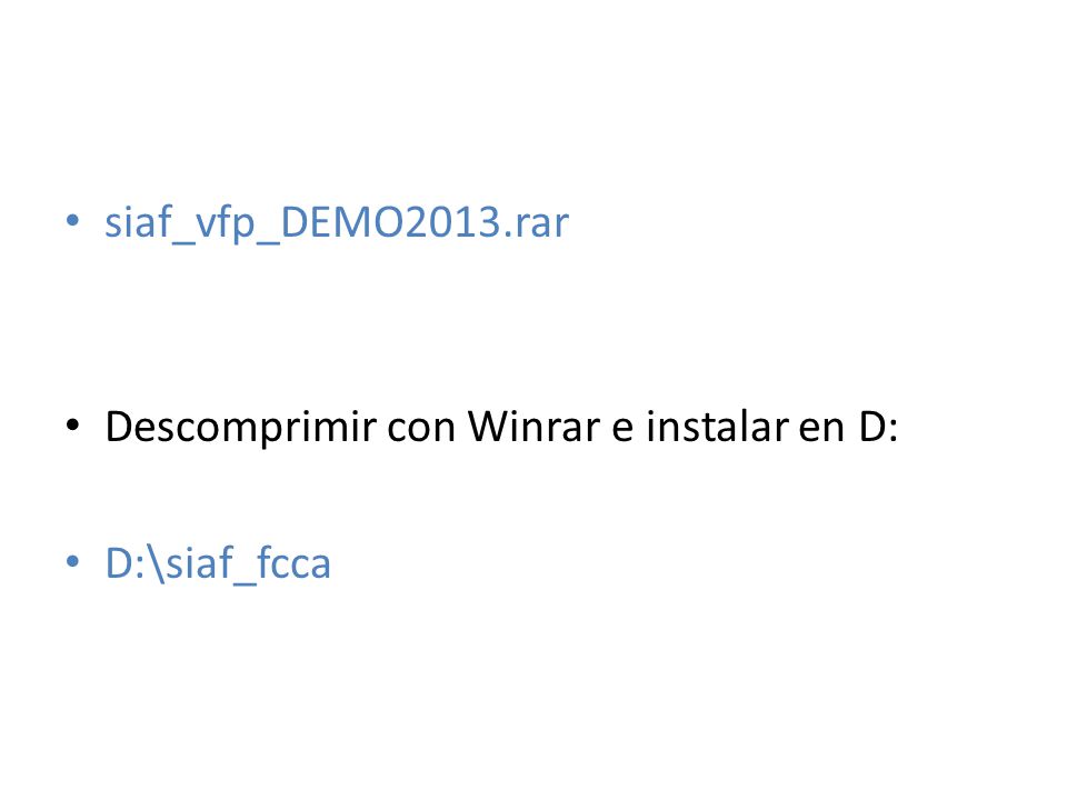 siaf_vfp_DEMO2013.rar Descomprimir con Winrar e instalar en D: D:\siaf_fcca