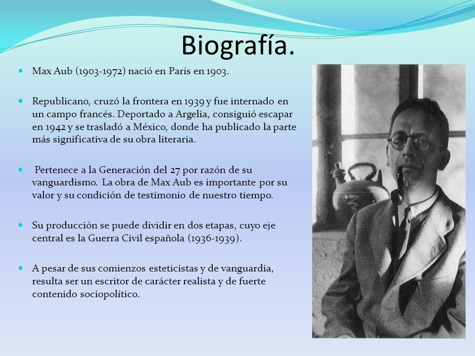 Biografía. Max Aub ( ) nació en París en 1903.