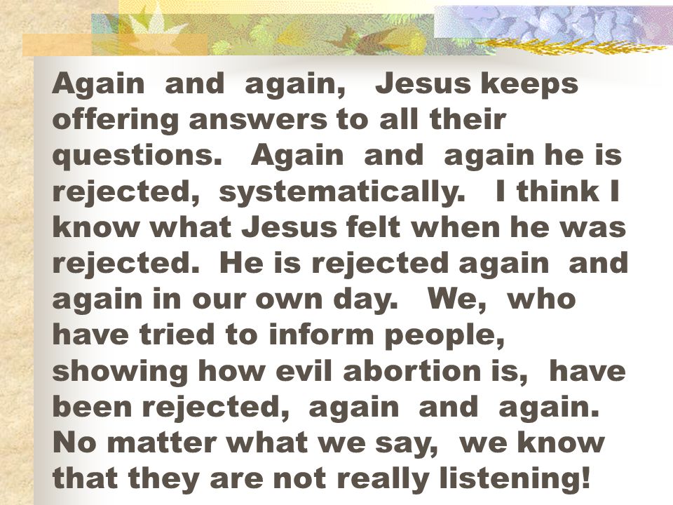Again and again, Jesus keeps offering answers to all their questions