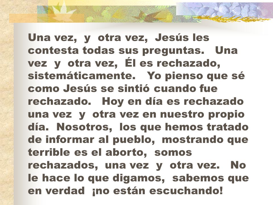 Una vez, y otra vez, Jesús les contesta todas sus preguntas