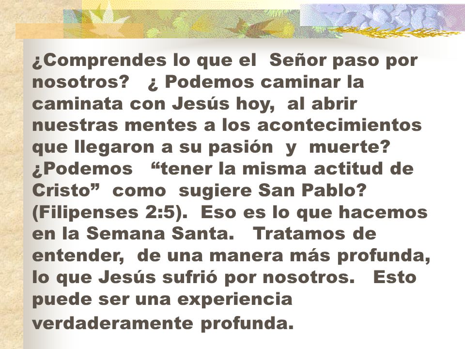 ¿Comprendes lo que el Señor paso por nosotros
