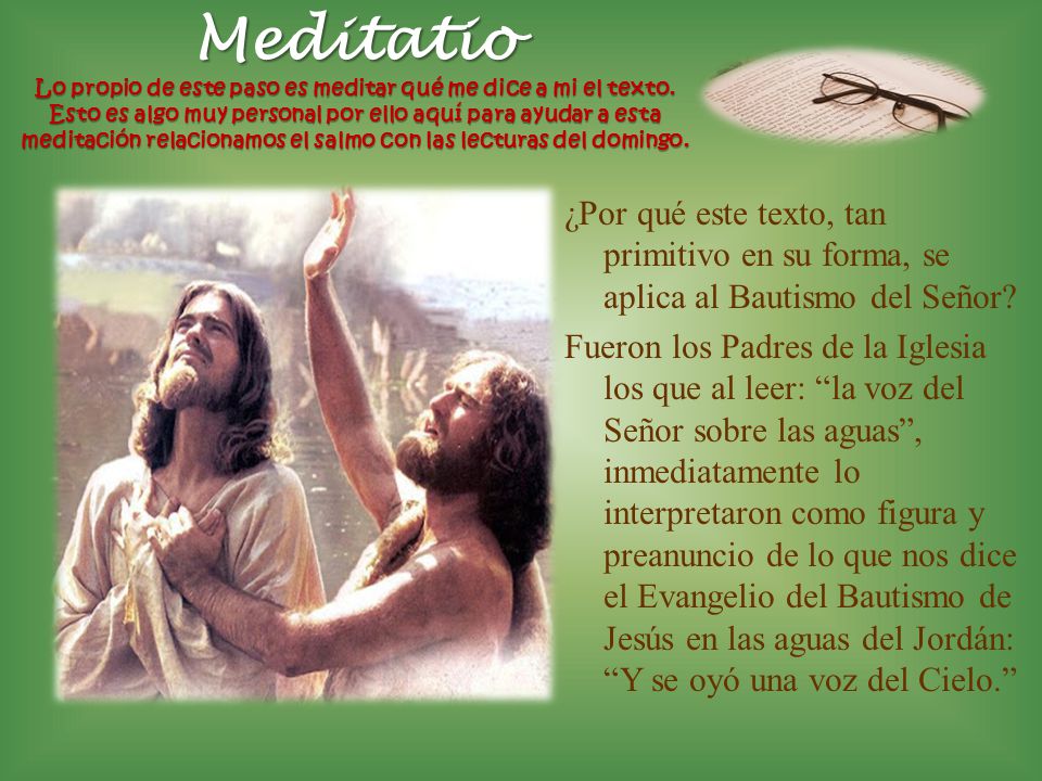 Meditatio Lo propio de este paso es meditar qué me dice a mi el texto
