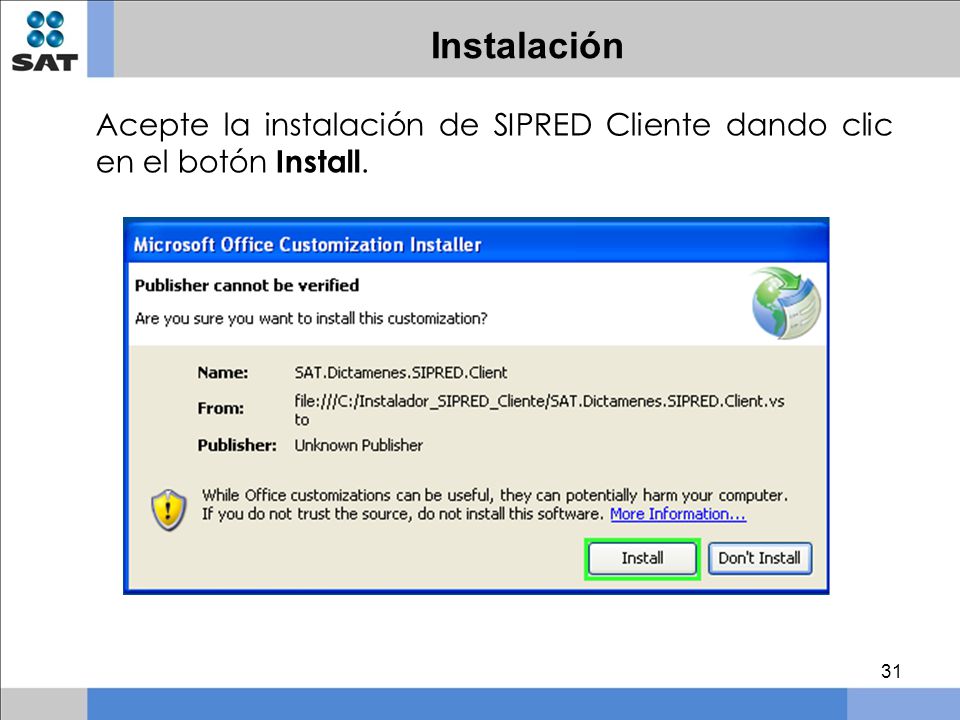 Instalación Acepte la instalación de SIPRED Cliente dando clic en el botón Install.