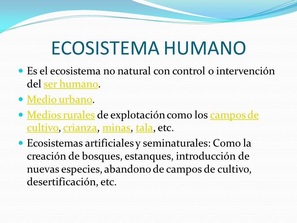 ECOSISTEMA HUMANO Es el ecosistema no natural con control o intervención del ser humano. Medio urbano.