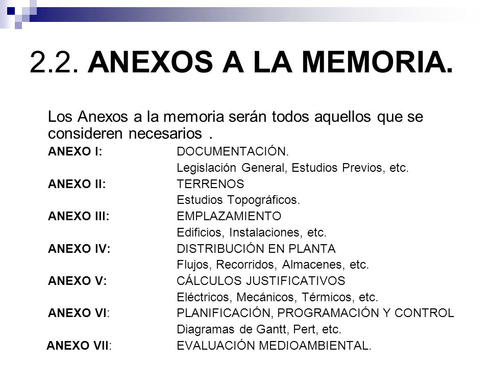 2.2. ANEXOS A LA MEMORIA. Los Anexos a la memoria serán todos aquellos que se consideren necesarios .