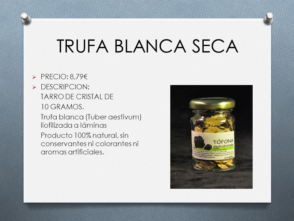 TRUFA BLANCA SECA PRECIO: 8,79€ DESCRIPCION: TARRO DE CRISTAL DE
