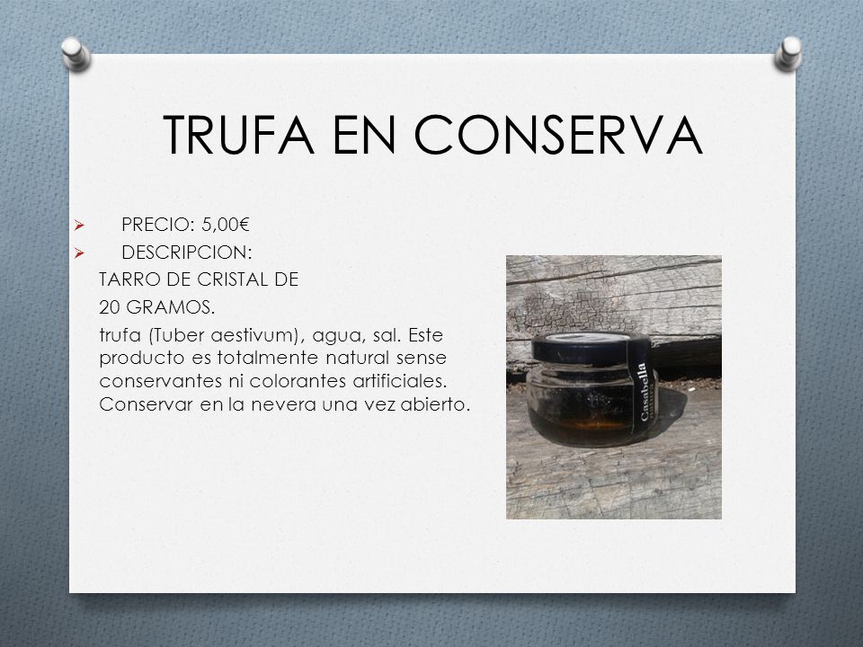 TRUFA EN CONSERVA PRECIO: 5,00€ DESCRIPCION: TARRO DE CRISTAL DE