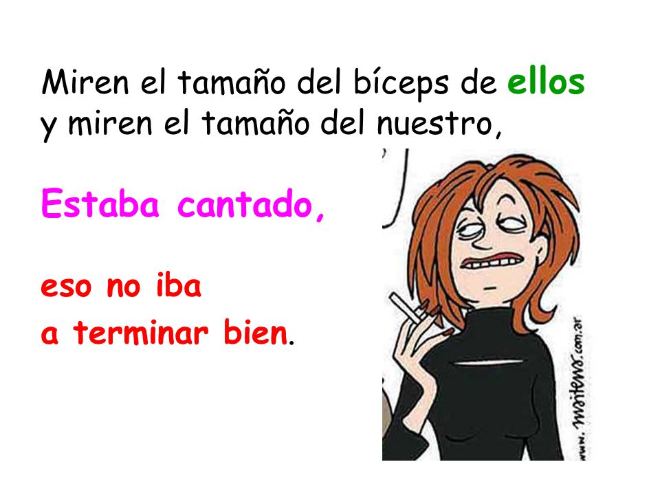 Miren el tamaño del bíceps de ellos y miren el tamaño del nuestro, Estaba cantado, eso no iba a terminar bien.