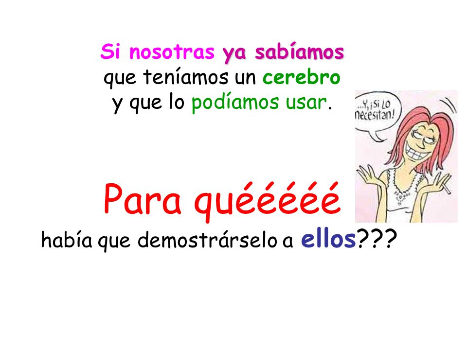 Si nosotras ya sabíamos que teníamos un cerebro y que lo podíamos usar